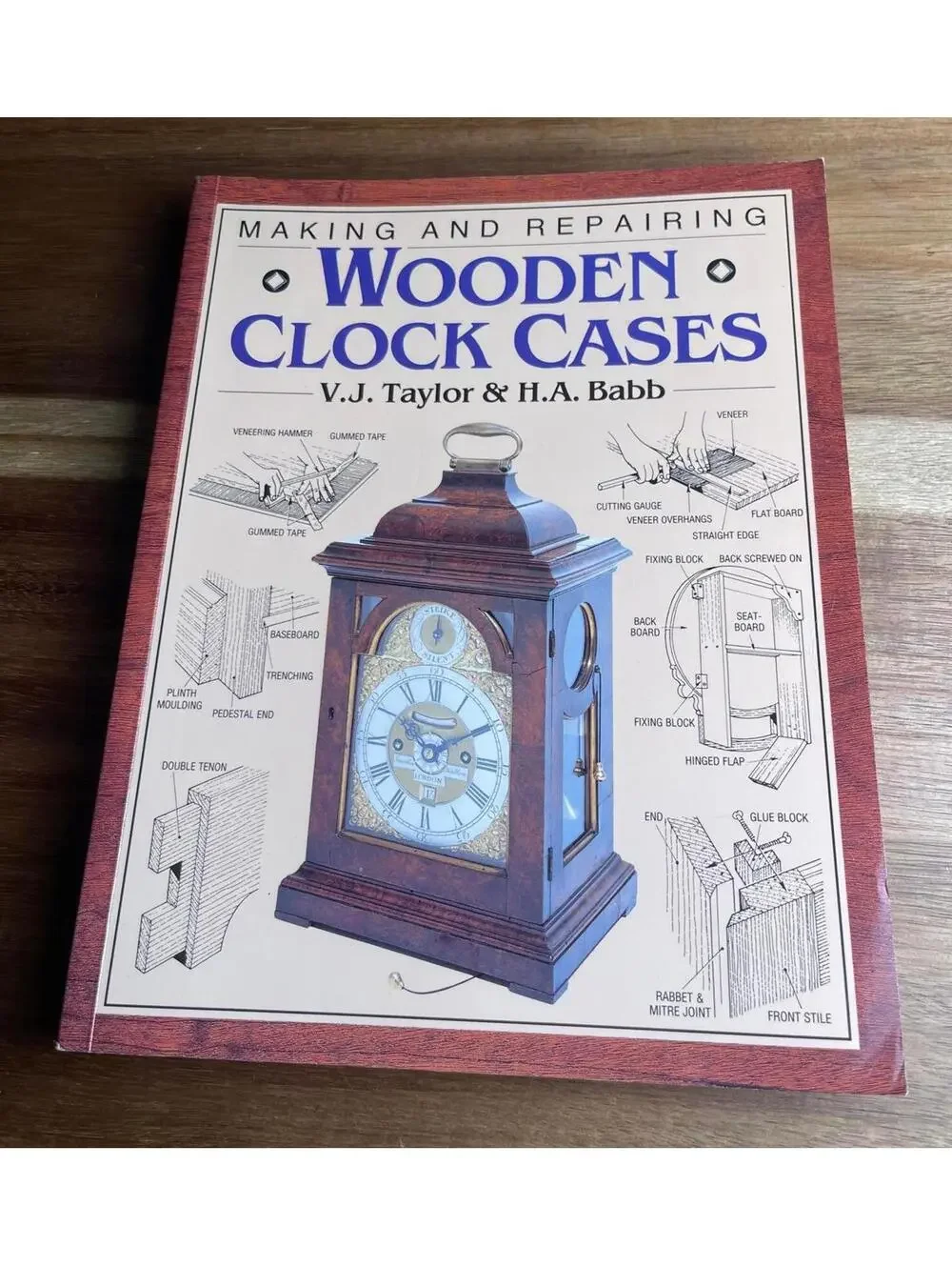Making and Repairing Wooden Clock Cases by V.J. Taylor & H.A. Babb